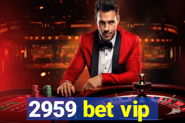 2959 bet vip
